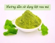 Hướng dẫn sử dụng bột rau má đúng cách
